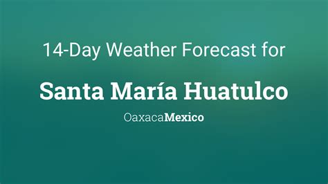 huatulco oaxaca weather|weather in santa maria oaxaca.